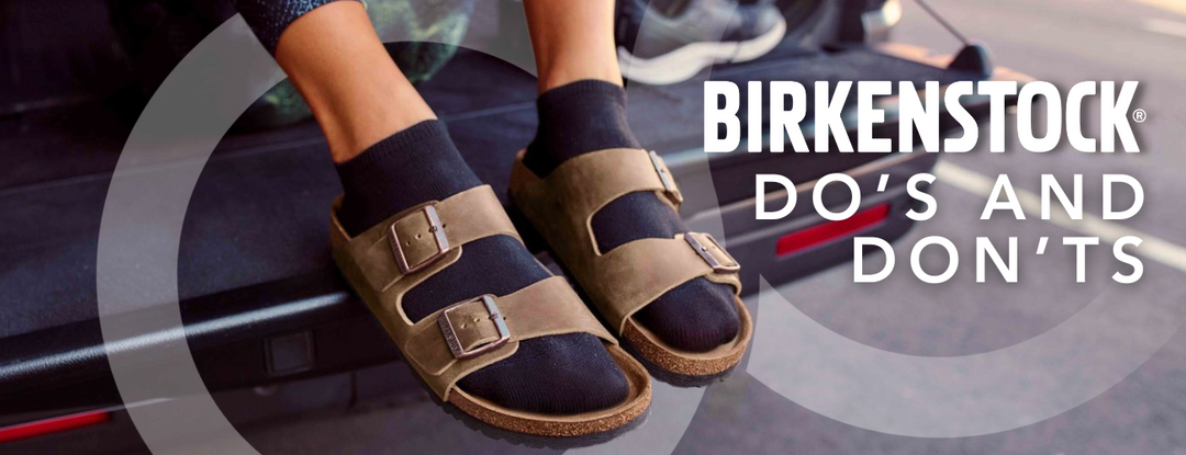 Birkenstock Do's and Don'ts